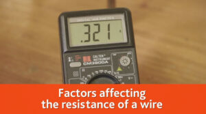 Factors affecting the resistance of a wire