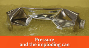 Pressure and the imploding can